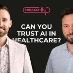 Can You Trust AI in Healthcare? | Leaders in Healthcare Podcast