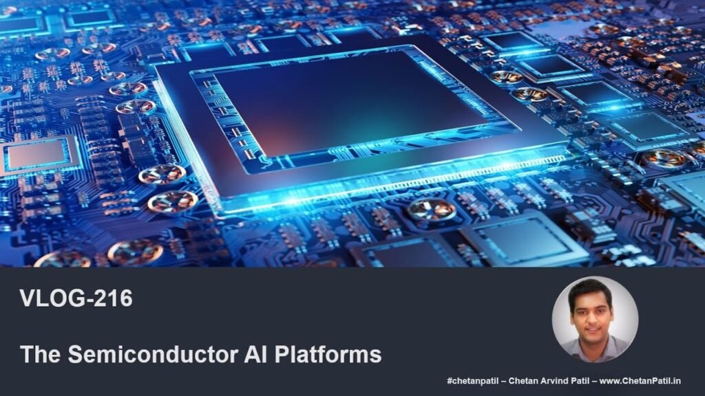VLOG-216 | The #Semiconductor AI Platforms VLOG-216 | The #Semiconductor AI Platforms