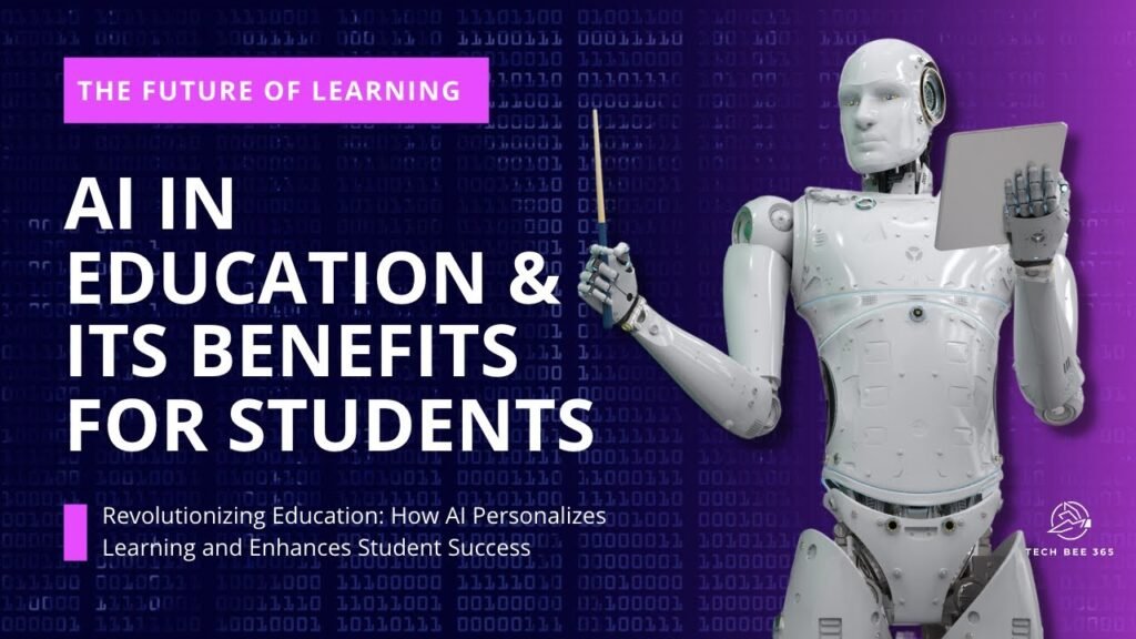The Future of Learning: AI in Education and its Benefits for Students | TechBee365 The Future of Learning: AI in Education and its Benefits for Students | TechBee365