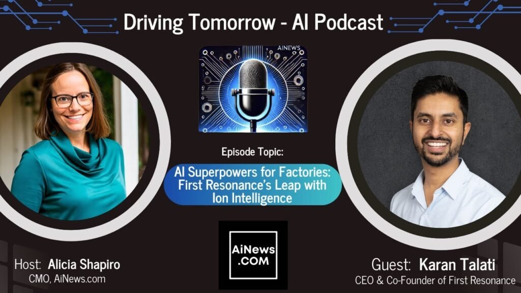 Agentic Manufacturing: Karan Talati on First Resonance & Ion Intelligence | AiNews.com