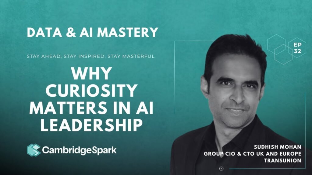Why Curiosity Matters in AI Leadership | Sudhish Mohan, Group CIO & CTO at TransUnion Why Curiosity Matters in AI Leadership | Sudhish Mohan, Group CIO & CTO at TransUnion