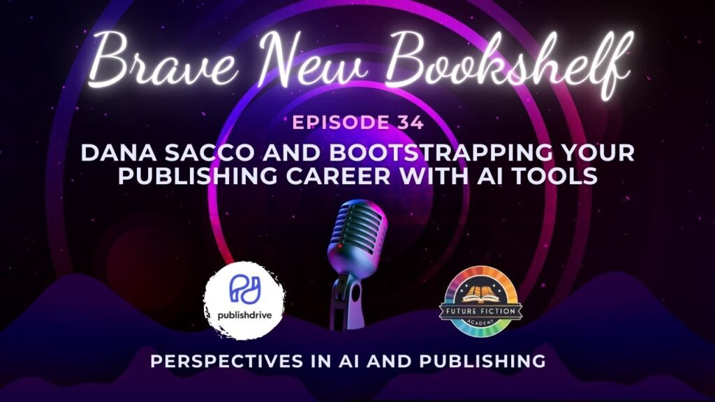 Dana Sacco and Bootstrapping Your Publishing Career with AI Tools