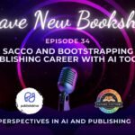 Dana Sacco and Bootstrapping Your Publishing Career with AI Tools