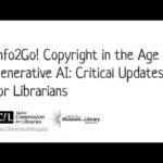 Info2Go! Copyright in the Age of Generative AI: Critical Updates for Librarians