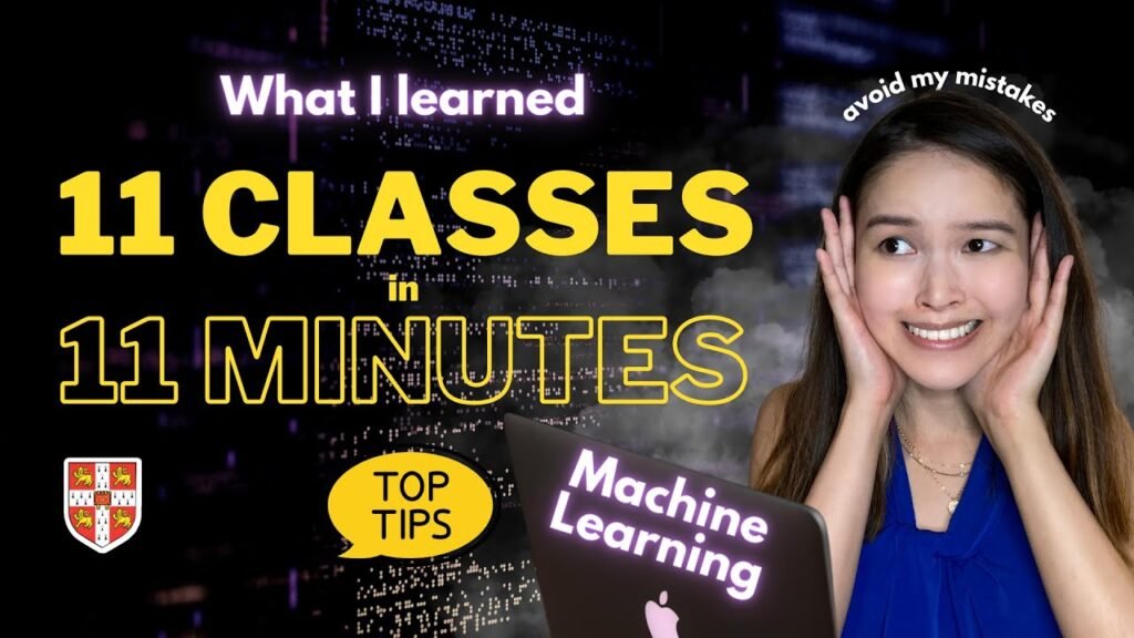 11 MACHINE LEARNING COURSES IN 11 MINUTES – Tips, Mistakes, Best vs. worst class @ Cambridge master