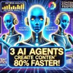 How I Built 3 AI Agents to Create High-Performing SEO Content 80% Faster!