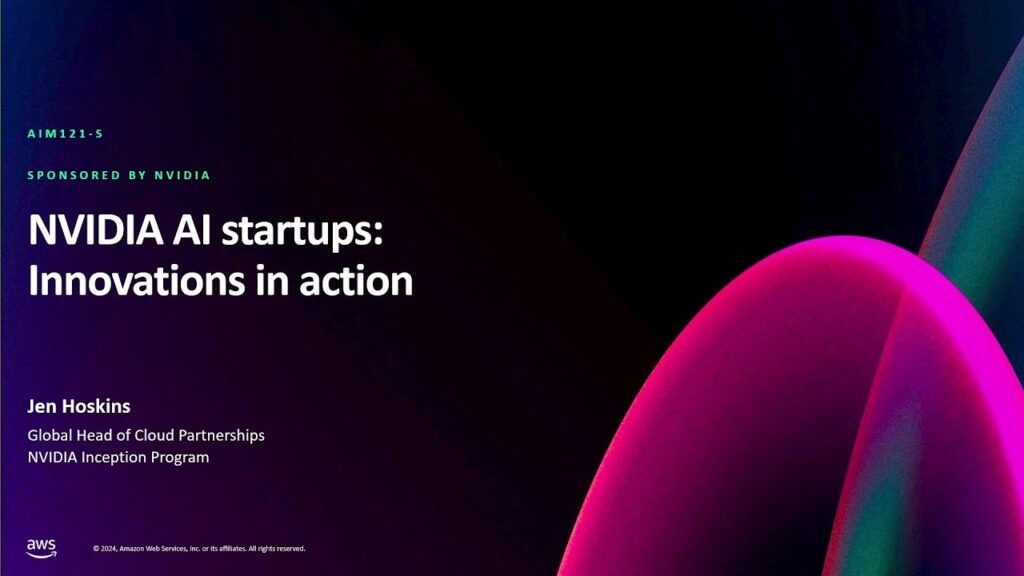 AWS re:Invent 2024 – NVIDIA AI startups: Innovations in action (AIM121) AWS re:Invent 2024 – NVIDIA AI startups: Innovations in action (AIM121)