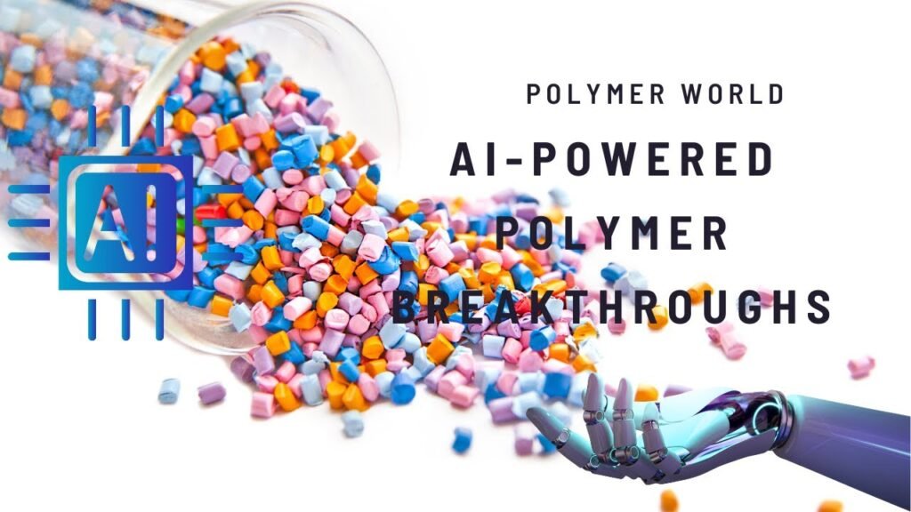 AI-Powered Polymer Breakthroughs (Part Six) AI-Powered Polymer Breakthroughs (Part Six)