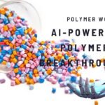 AI-Powered Polymer Breakthroughs (Part Six)