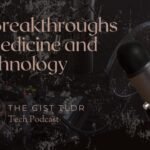 AI Breakthroughs in Medicine and Technology – The Gist TLDR Podcast #12
