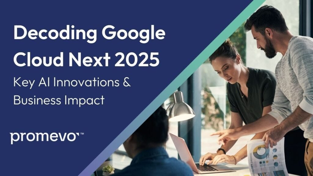 Decoding Google Cloud Next 2025: Key AI Innovations & Business Impact